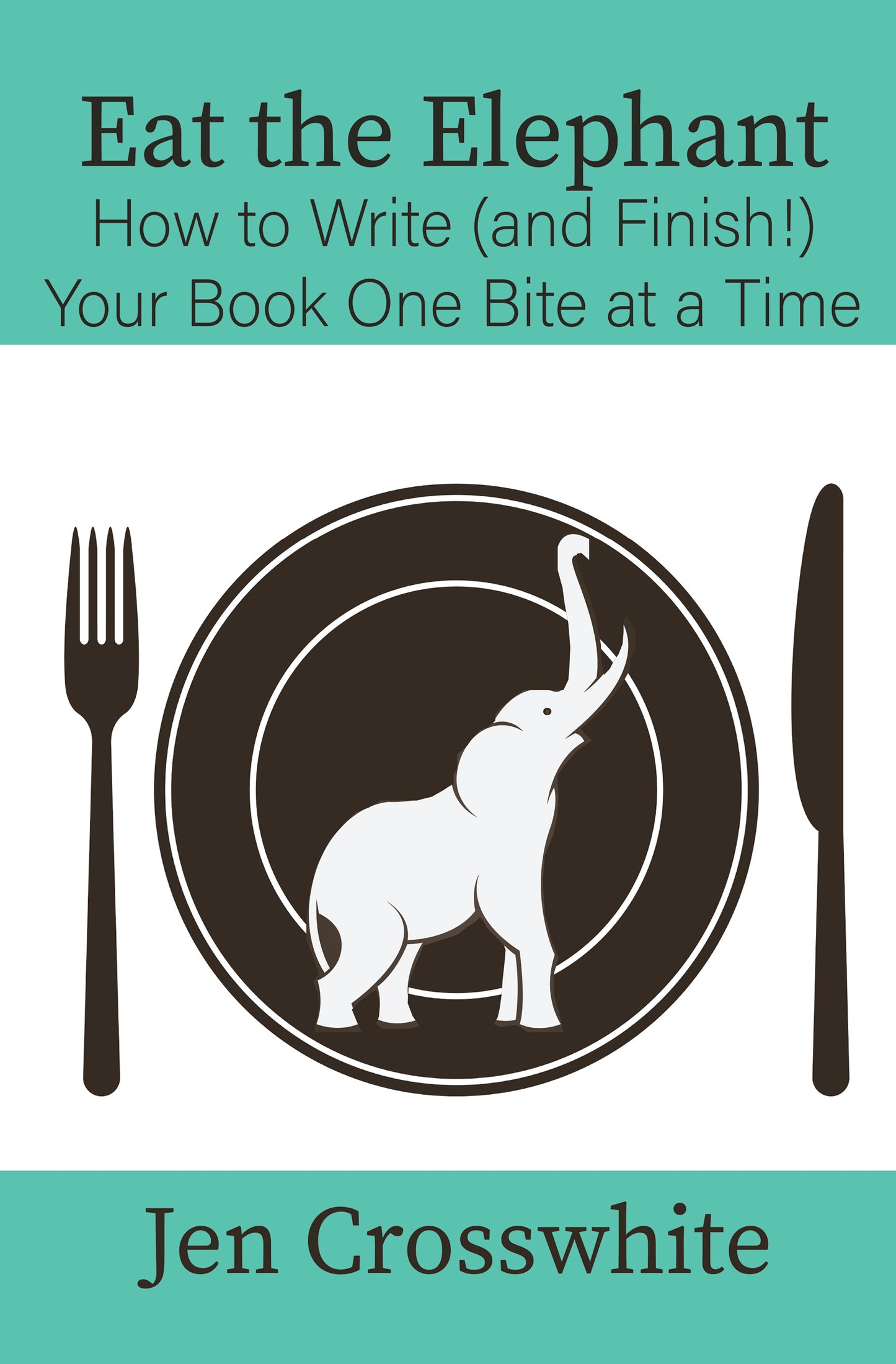 Eat the Elephant: How to Write (and Finish!) Your Book One Bite at a Time (ebook)