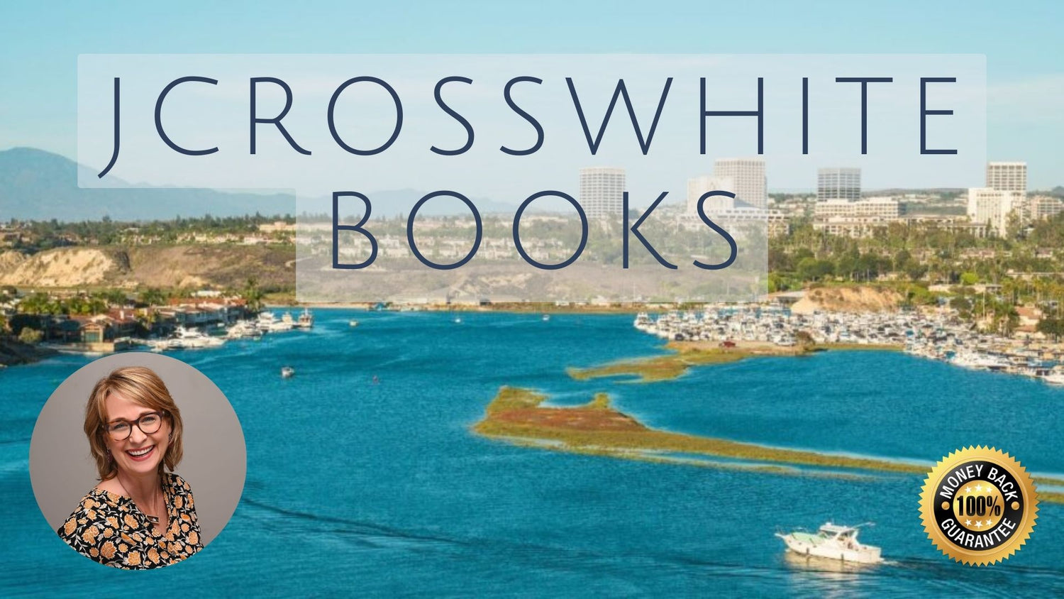 Header image for JCrosswhite books. Newport Beach image with a headshot of Jennifer Crosswhite and a money-back guarantee symbol