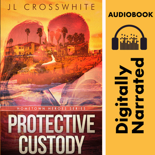 Protective Custody: Hometown Heroes book 1 (audiobook)